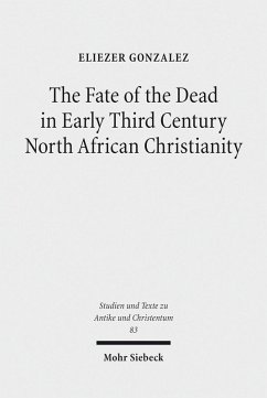 The Fate of the Dead in Early Third Century North African Christianity (eBook, PDF) - Gonzalez, Eliezer