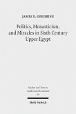 Politics, Monasticism, and Miracles in Sixth Century Upper Egypt (eBook, PDF)