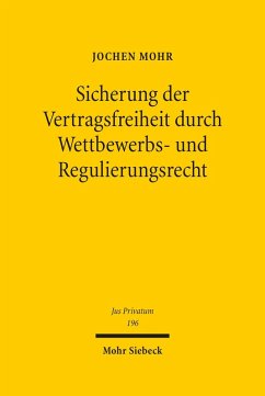 Sicherung der Vertragsfreiheit durch Wettbewerbs- und Regulierungsrecht (eBook, PDF) - Mohr, Jochen