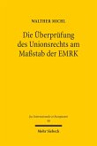 Die Überprüfung des Unionsrechts am Maßstab der EMRK (eBook, PDF)