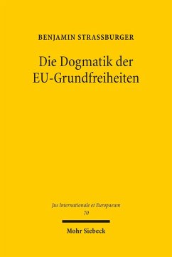 Die Dogmatik der EU-Grundfreiheiten (eBook, PDF) - Straßburger, Benjamin