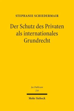 Der Schutz des Privaten als internationales Grundrecht (eBook, PDF) - Schiedermair, Stephanie