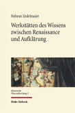 Werkstätten des Wissens zwischen Renaissance und Aufklärung (eBook, PDF)