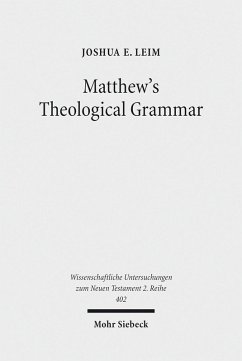 Matthew's Theological Grammar (eBook, PDF) - E. Leim, Joshua