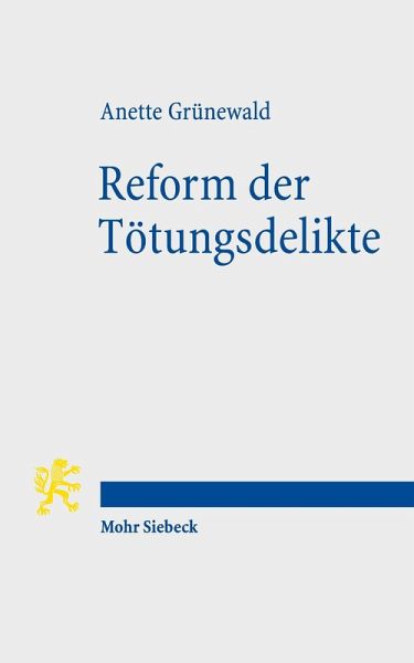 Reform der Tötungsdelikte (eBook, PDF) Reform der Tötungsdelikte (eBook, PDF)