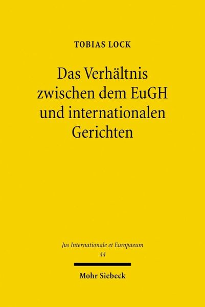 Das Verhältnis zwischen dem EuGH und internationalen Gerichten (eBook, PDF) Das Verhältnis zwischen dem EuGH und internationalen Gerichten (eBook, PDF)