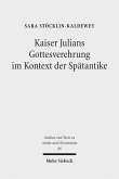 Kaiser Julians Gottesverehrung im Kontext der Spätantike (eBook, PDF)