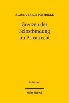 Grenzen der Selbstbindung im Privatrecht (eBook, PDF) - Schmolke, Klaus Ulrich