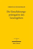 Die Einschätzungsprärogative des Gesetzgebers (eBook, PDF)