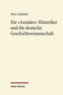 Die 'Annales'-Historiker und die deutsche Geschichtswissenschaft (eBook, PDF) - Schöttler, Peter