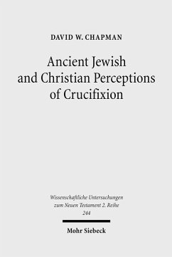 Ancient Jewish and Christian Perceptions of Crucifixion (eBook, PDF) - Chapman, David W.