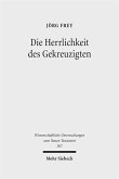 Die Herrlichkeit des Gekreuzigten (eBook, PDF) Die Herrlichkeit des Gekreuzigten (eBook, PDF)