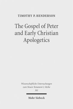 The Gospel of Peter and Early Christian Apologetics (eBook, PDF) - Henderson, Timothy P.