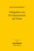 Delegation von Privatautonomie auf Dritte (eBook, PDF)