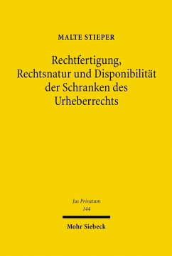 Rechtfertigung, Rechtsnatur und Disponibilität der Schranken des Urheberrechts (eBook, PDF) - Stieper, Malte