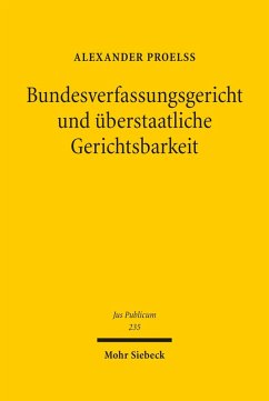 Bundesverfassungsgericht und überstaatliche Gerichtsbarkeit (eBook, PDF) - Proelß, Alexander