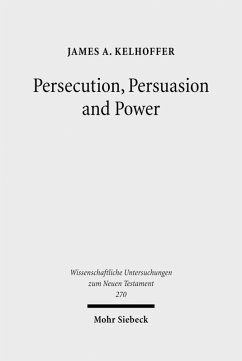 Persecution, Persuasion and Power (eBook, PDF) - Kelhoffer, James A.