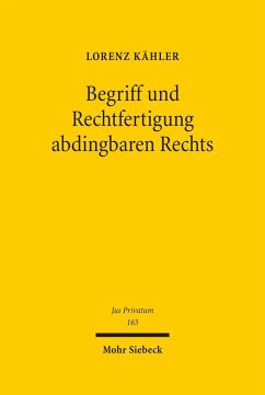 Begriff und Rechtfertigung abdingbaren Rechts (eBook, PDF) - Kähler, Lorenz
