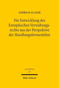 Die Entwicklung des Europäischen Verwaltungsrechts aus der Perspektive der Handlungsformenlehre (eBook, PDF) - Glaser, Andreas