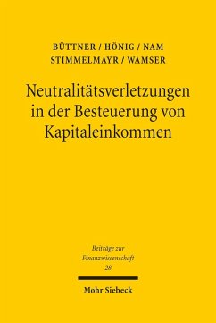 Neutralitätsverletzungen in der Besteuerung von Kapitaleinkommen und deren Wachstumswirkungen (eBook, PDF) - Büttner, Thiess; Hönig, Anja; Nam, Chang W.; Stimmelmayr, Michael; Wamser, Georg