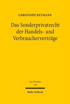 Das Sonderprivatrecht der Handels- und Verbraucherverträge (eBook, PDF) - Reymann, Christoph