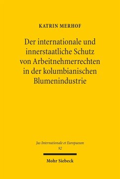 Der internationale und innerstaatliche Schutz von Arbeitnehmerrechten in der kolumbianischen Blumenindustrie (eBook, PDF) - Merhof, Katrin