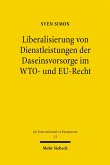 Liberalisierung von Dienstleistungen der Daseinsvorsorge im WTO- und EU-Recht (eBook, PDF)