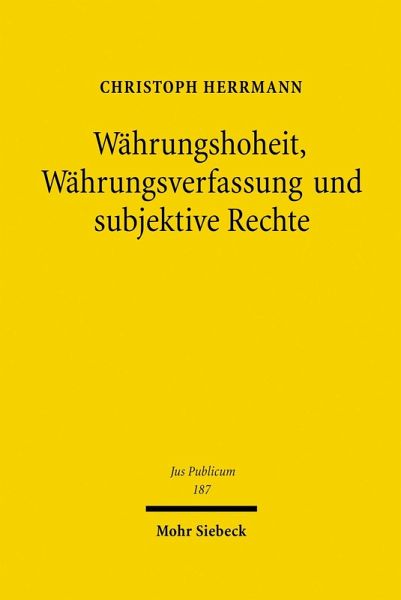 Währungshoheit, Währungsverfassung und subjektive Rechte (eBook, PDF) Währungshoheit, Währungsverfassung und subjektive Rechte (eBook, PDF)