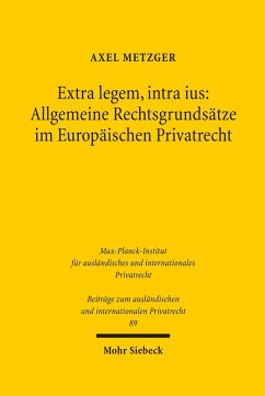 Extra legem, intra ius: Allgemeine Rechtsgrundsätze im Europäischen Privatrecht (eBook, PDF) - Metzger, Axel