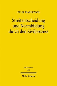 Streitentscheidung und Normbildung durch den Zivilprozess (eBook, PDF) - Maultzsch, Felix
