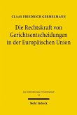 Die Rechtskraft von Gerichtsentscheidungen in der Europäischen Union (eBook, PDF)