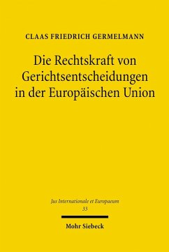 Die Rechtskraft von Gerichtsentscheidungen in der Europäischen Union (eBook, PDF) - Germelmann, Claas Friedrich