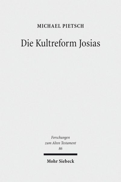 Die Kultreform Josias (eBook, PDF) Die Kultreform Josias (eBook, PDF)