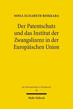 Der Patentschutz und das Institut der Zwangslizenz in der Europäischen Union (eBook, PDF) - Koikkara, Sonia Elisabeth