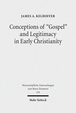 Conceptions of 'Gospel' and Legitimacy in Early Christianity (eBook, PDF) - Kelhoffer, James A.