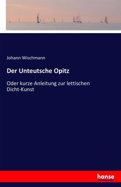 Der Unteutsche Opitz - Wischmann, Johann