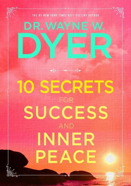 10 Secrets for Success and Inner Peace (eBook, ePUB) 10 Secrets for Success and Inner Peace (eBook, ePUB)