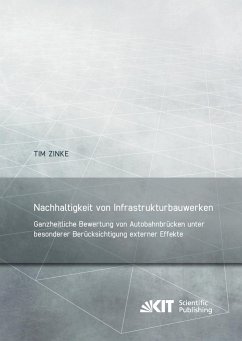 Nachhaltigkeit von Infrastrukturbauwerken ¿ Ganzheitliche Bewertung von Autobahnbrücken unter besonderer Berücksichtigung externer Effekte