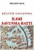 Kültür Savasinda Ileri Savunma Hatti - Okur, Ibrahim