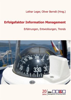 Erfolgsfaktor Information Management - Moormann, Jürgen; Rosemann, Wilhelm; Roß, Christian; Berndt, Oliver; Berneiser, Markus; Ernst, Ulrike; Groß, Stefan; Hamacher, René; Jungwirth, Ute