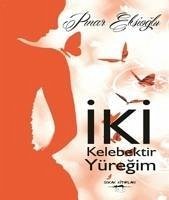 Iki Kelebektir Yüregim - Eksioglu, Pinar