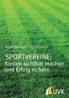 Sportvereine: Kosten sichtbar machen und Erfolg sichern - Daumann, Frank;Esipovich, Lev