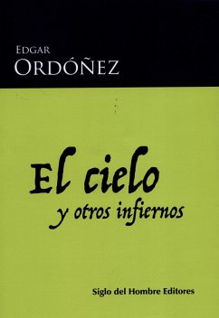 El cielo y otros infiernos (eBook, ePUB) - Ordóñez, Edgar
