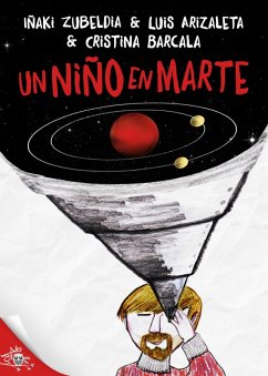 Un niño en Marte (eBook, ePUB) - Arizaleta, Iñaki Zubeldía y Luiz; Barcala, Cristina