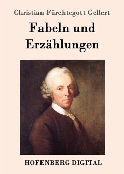 Fabeln und Erzählungen (eBook, ePUB) - Christian Fürchtegott Gellert