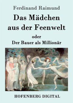 Das Mädchen aus der Feenwelt oder Der Bauer als Millionär (eBook, ePUB) - Ferdinand Raimund