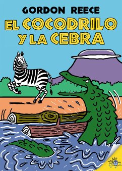 El cocodrilo y la cebra (eBook, ePUB) - Reece, Gordon