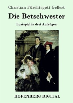 Die Betschwester (eBook, ePUB) - Christian Fürchtegott Gellert