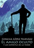 El amigo oculto y los espíritus de la tarde (eBook, ePUB)