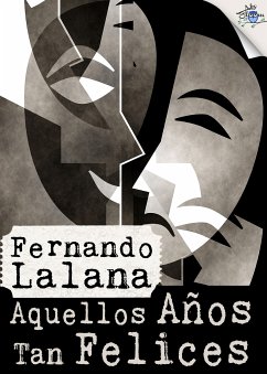 Aquellos años tan felices (eBook, ePUB) - Lalana, Fernando